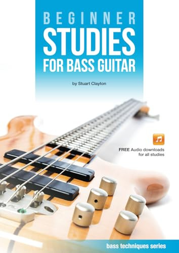 Beginner Studies for Bass Guitar (Bass Guitar Techniques Series by Stuart Clayton)