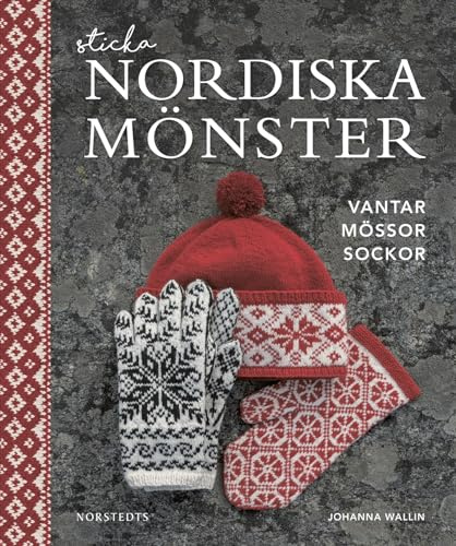 Sticka nordiska mönster : vantar mössor sockor