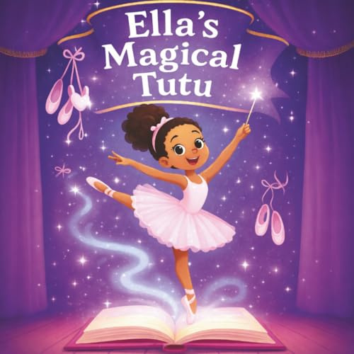 Ella's Magical Tutu: Toddler and Kids Bedtime Storybook About Ballet