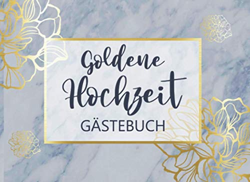 Goldene Hochzeit Gästebuch: Individuelles Gästebuch, Eintragbuch für Gäste der Goldenen Hochzeit- Mehr als 100 vorgedruckte Seiten zum Ausfüllen - Erinnerungsbuch für Glückwünsche