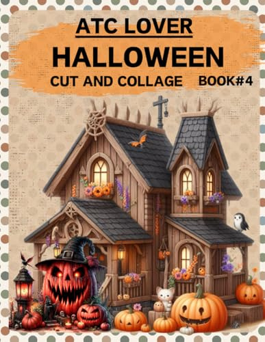 ATC Lover Halloween Cut and Collage Book Vol.4: High Quality Illustrations Of Peoples, For Scrapbooking, Ephemera, Mixed Media, Junk Journals, Paper Crafts, and More. | (Artist Trading Cards Version)
