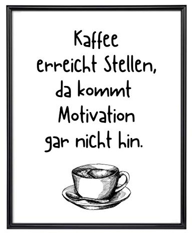 Din A4 Kunstdruck Spruch - Kaffee erreicht Stellen - Kaffee Küche Büro Motivation Druck Poster Bild - ohne Rahmen