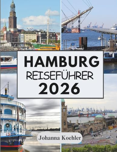 HAMBURG REISEFÜHRER 2026: Wo Hanseatische Traditionen Auf Modernes Stadtleben Treffen
