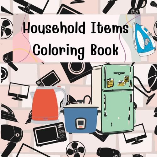 Household Items Coloring Book: 58 Pages, 8.5x8.5
