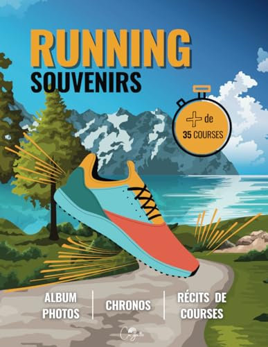 Running Souvenirs : Album photos | Chronos | Récits de courses: Carnet de suivi course à pied & trail