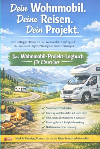 Wohnmobil Projekt-Logbuch für Einsteiger: Planen · Erleben · Festhalten Der ideale Begleiter für Wohnmobil-Einsteiger