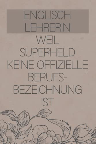 Englischlehrerin - Weil Superheld keine offizielle Berufsbezeichnung ist: Kalender & Planer 2023 / Wochenplaner für Englischlehrerinnen / Geschenk für Lehrer /Lehramtstudium Englisch / A5 Softcover