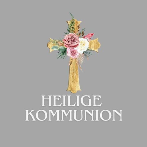 Heilige Kommunion: Ein Andenken voller Liebe und Segen für deine Kommunion