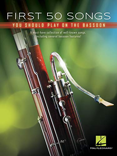 First 50 Songs You Should Play on Bassoon | Bassoon Sheet Music Songbook for Easy to Intermediate Players | 50 Familiar Pop, Movie, Folk, Jazz and Classical Favorites in Standard Notation