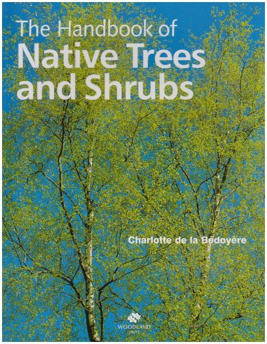 A Handbook of Native Trees and Shrubs - How to Plants and Maintain a Natural Woodland