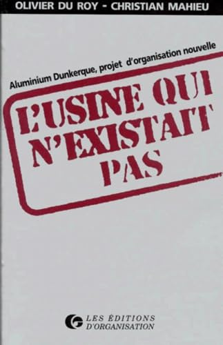 L'Usine qui n'existait pas. Aliminium Dunkerque, projet d'organisation nouvelle