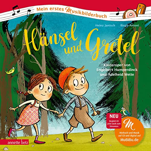Hänsel und Gretel (Mein erstes Musikbilderbuch mit CD und zum Streamen, Bd.): Kinderoper von Engelbert Humperdinck und Adelheid Wette