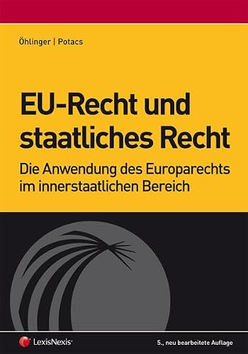 EU-Recht und staatliches Recht: Die Anwendung des Europarechts im innerstaatlichen Bereich (Lehrbuch)