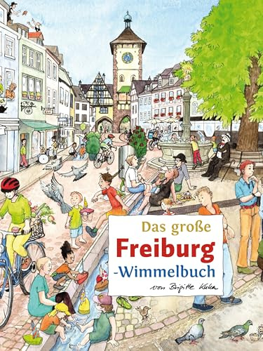 Das große FREIBURG-Wimmelbuch (Städte-Wimmelbücher)