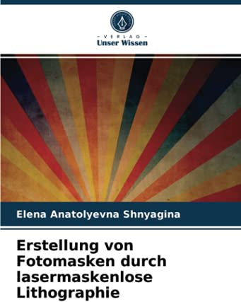 Erstellung von Fotomasken durch lasermaskenlose Lithographie