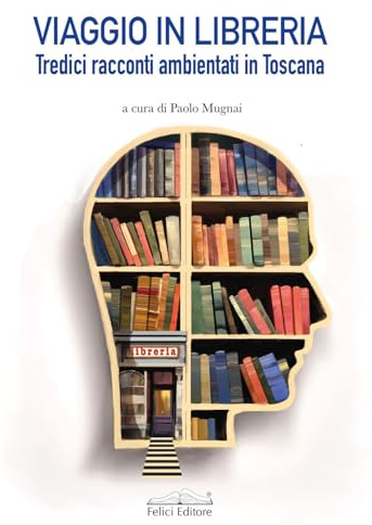 Viaggio in libreria. Tredici racconti ambientati in Toscana