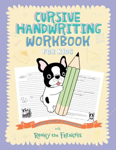 Cursive Handwriting Workbook for Kids: Master the Art of Penmanship with Ronny the Frenchie