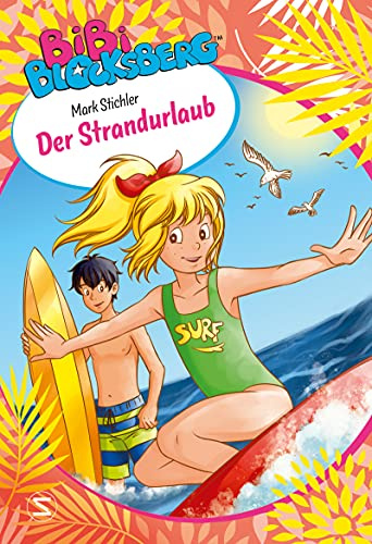 Bibi Blocksberg. Der Strandurlaub: Roman zum Hörspiel | Kinderbuch für den Sommer zum Selbstlesen und Vorlesen ab 6 Jahren