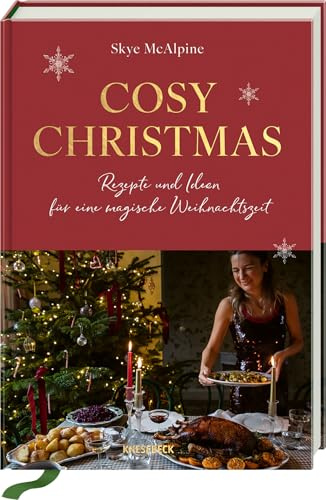 Cosy Christmas: Rezepte und Ideen für eine magische Weihnachtszeit. Das Weihnachtskochbuch mit festlichen Rezepten, stimmungsvoller Deko & kreativen DIY-Geschenken für eine gemütliche Adventszeit