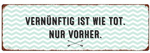 Interluxe METALLSCHILD Blechschild VERNÜNFTIG IST WIE TOT Zitat Weisheit Lebenseinstellung