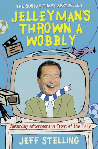Jelleyman’s Thrown a Wobbly: Saturday Afternoons in Front of the Telly