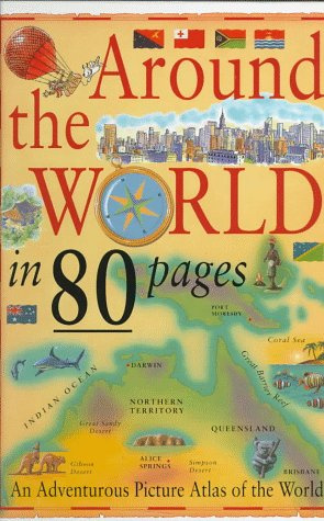 Around the World in 80 Pages/an Adventurous Picture Atlas of the World