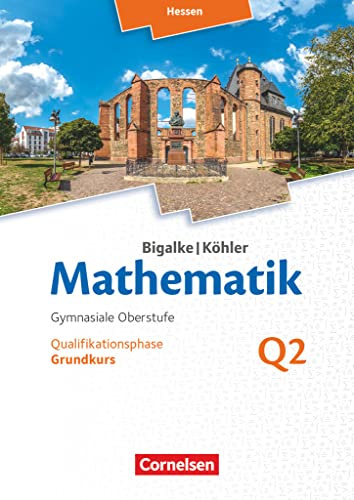 Bigalke/Köhler: Mathematik - Hessen - Ausgabe 2016 - Grundkurs 2. Halbjahr: Band Q2 - Schulbuch