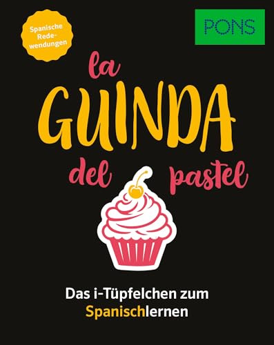 PONS La guinda del pastel - Spanische Redewendungen: Das i-Tüpfelchen zum Spanischlernen (PONS Redewendungen)