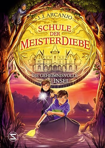 Schule der Meisterdiebe 3: Die geheimnisvolle Insel: »Hogwarts«-Charme trifft auf »Herr der Diebe« | Band 3 des Crookhaven-Abenteuers | »Eines der besten Kinderbücher 2023« Sunday Times