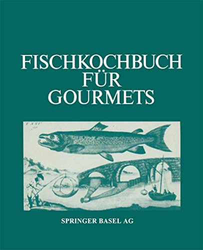Fischkochbuch für Gourmets: Rezepte der Basler Küche und aus aller Welt