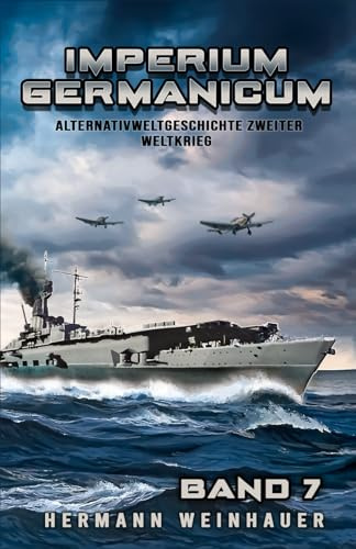 Imperium Germanicum – Alternativweltgeschichte Zweiter Weltkrieg Band 7: Die Schlacht um Murmansk (Imperium Germanicum - Der alternative 2. Weltkrieg, Band 7)