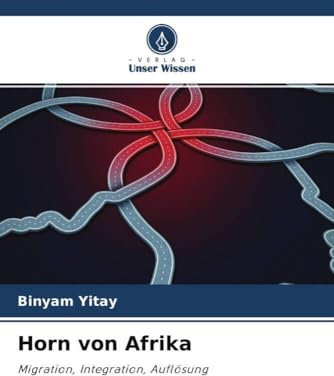 Horn von Afrika: Migration, Integration, Auflösung