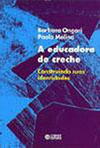 A Educadora de Creche. Construindo Suas Identidades (Em Portuguese do Brasil)