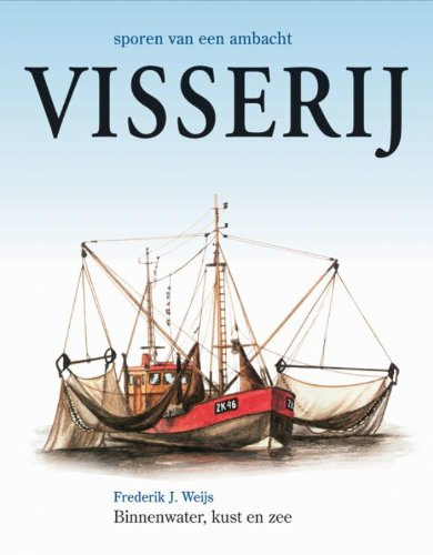 Visserij: binnenwater, kust en zee (Sporen van een ambacht)