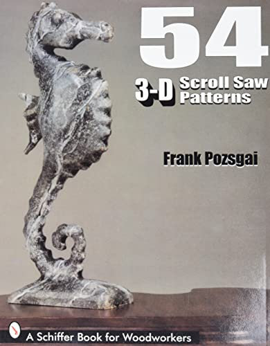 54 3-D Scroll Saw Patterns (Schiffer Book for Woodturners)