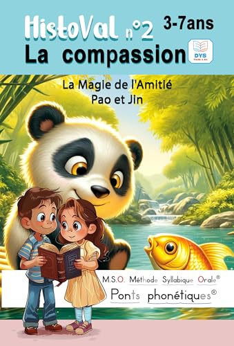 HistoVal n°2 Compassion La Magie de l'Amitié: Pao et Jin MSO Méthode Syllabique Orale et ponts phonétiques 3-7ans: livre pour s'endormir . Apprendre à ... gs. Lecture syllabique pour lire tout seul.