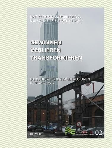Gewinnen–Verlieren –Transformieren: Die europäischen Stadtregionen in Bewegung (Schriften des Fachbereichs Architektur, Stadtplanung, Landschaftsplanung der Universität Kassel)