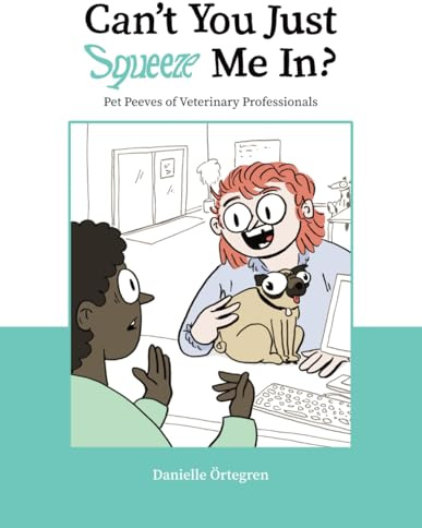 Can't You Just Squeeze Me In?: Pet Peeves of Veterinary Professionals