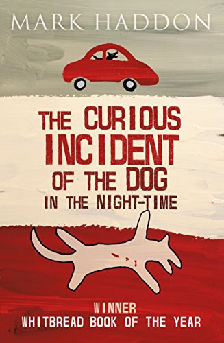 The Curious Incident of the Dog In the Night-time: Winner of the Whitbread Book of the Year 2003, the Commonwealth Writers Prize 2004, Best First ... 2003 and the Booktrust Teenage Prize 2003