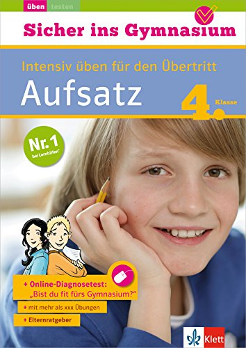 Klett Sicher ins Gymnasium Aufsatz 4. Klasse: Intensiv üben für den Übertritt, Deutsch: Intensiv üben für den Übertritt. Buch mit Online-Übungen