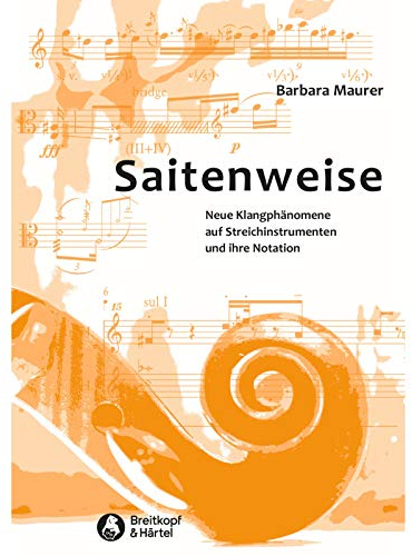 Saitenweise. Neue Klangphänomene auf Streichinstrumenten und ihre Notation. Eine Anleitung (BV 446)