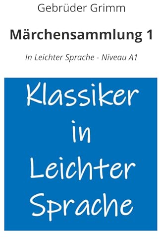 Märchensammlung 1: In Leichter Sprache - Niveau A1 (Klassiker in leichter Sprache)