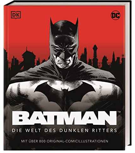 DC Batman™ Die Welt des dunklen Ritters: Mit über 800 Original-Comicillustrationen