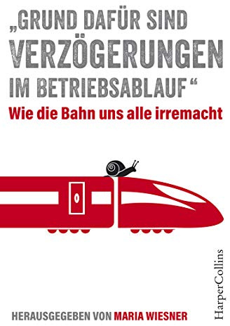 „Grund dafür sind Verzögerungen im Betriebsablauf“ – Wie die Bahn uns alle irre macht: Deutsche Bahn | Das Staatsversagen | Scheitern der Politik | Verkehrswende | Fahrgastgeschichten