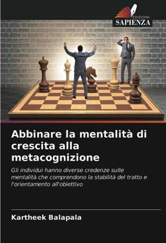 Abbinare la mentalità di crescita alla metacognizione: Gli individui hanno diverse credenze sulle mentalità che comprendono la stabilità del tratto e l'orientamento all'obiettivo
