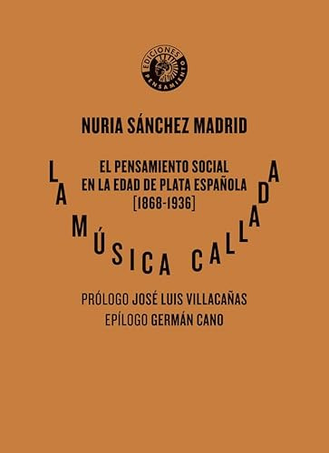 La música callada: El pensamiento social en la Edad de Plata española (1868-1936) (SIN COLECCION)