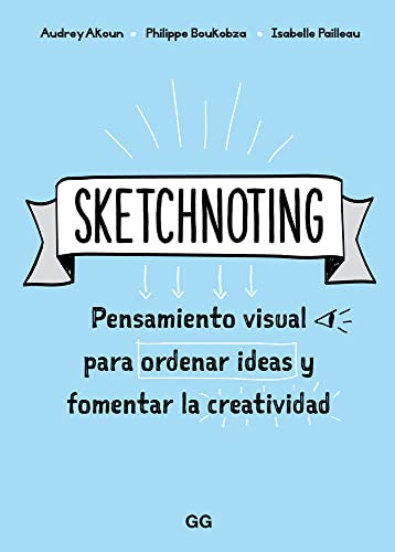 Sketchnoting. Pensamiento visual para ordenar ideas y fomentar la creatividad (SIN COLECCION)