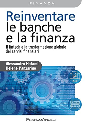 Reinventare le banche e la finanza. Il fintech e la trasformazione globale dei servizi finanziari