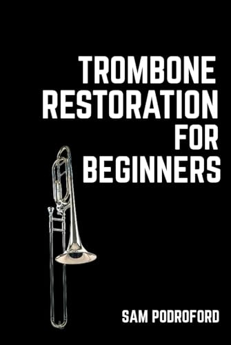 Trombone Restoration for Beginners