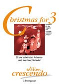 Christmas for 3. 36 der schönsten Advents- und Weihnachtslieder für 3 Trompeten (Spielpartitur)